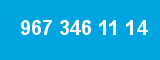 967 346 11 14